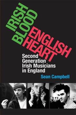 Picture of Irish Blood, English Heart: Second Generation Irish Musicians in England