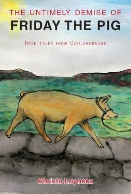 Picture of The Untimely Demise of Friday the Pig: and Other Tales from Coolshannagh