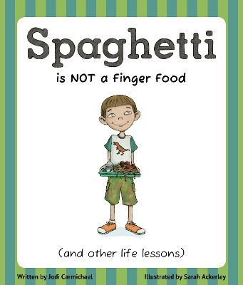 Picture of Spaghetti Is Not a Finger Food: (and other life lessons)