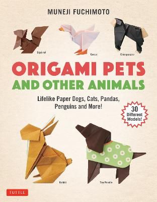 Picture of Origami Pets and Other Animals: Lifelike Paper Dogs, Cats, Pandas, Penguins and More! (30 Different Models)