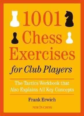 Picture of 1001 Chess Exercises for Club Players: The Tactics Workbook that Also Explains All Key Concepts