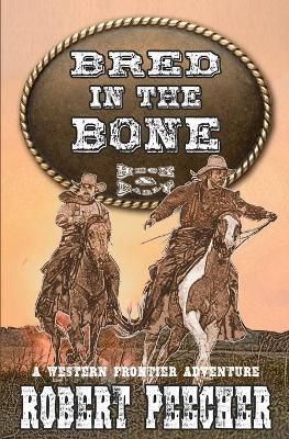 Picture of Bred in the Bone: A Western Frontier Adventure