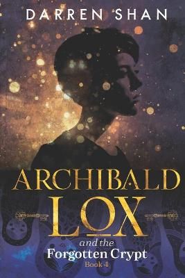 Picture of Archibald Lox and the Forgotten Crypt: Archibald Lox series, book 4