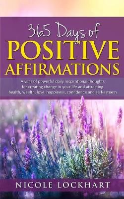Picture of 365 Days of Positive Affirmations: A year of powerful daily inspirational thoughts for creating change in your life and attracting health, wealth, love, happiness, confidence and self-esteem.
