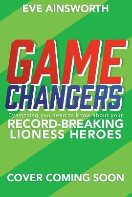 Picture of Gamechangers: Women's Football: The History, the Stars, the Stats and the Goals!