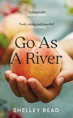 Picture of Go as a River: A soaring, heartstopping coming-of-age novel of female resilience and becoming, for fans of WHERE THE CRAWDADS SING