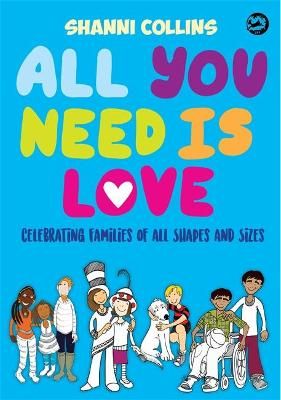 Picture of All You Need Is Love: Celebrating Families of All Shapes and Sizes