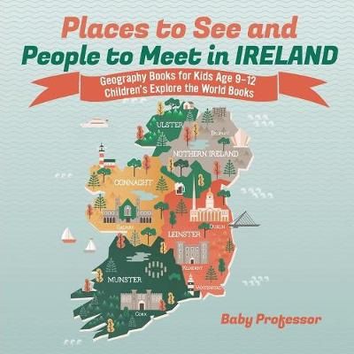 Picture of Places to See and People to Meet in Ireland - Geography Books for Kids Age 9-12 Children's Explore the World Books