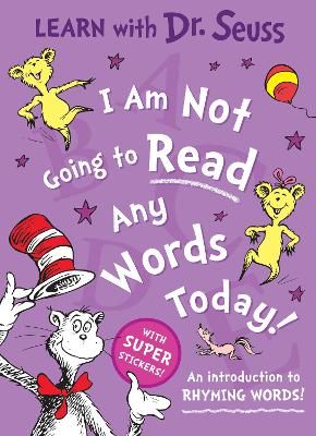 Picture of I Am Not Going to Read Any Words Today: An introduction to rhyming words! (Learn With Dr. Seuss)