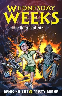 Picture of Wednesday Weeks and the Dungeon of Fire: Wednesday Weeks: Book 3
