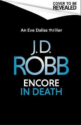 Picture of Encore in Death: An Eve Dallas thriller (In Death 56)