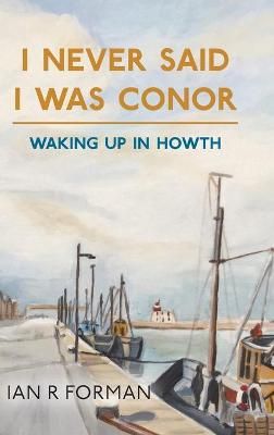 Picture of I Never Said I Was Conor: Waking Up in Howth