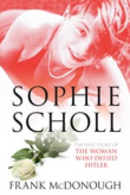 Picture of Sophie Scholl: The Real Story of the Woman Who Defied Hitler