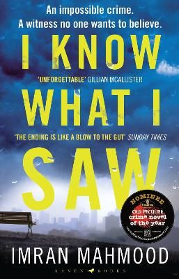 Picture of I Know What I Saw: The gripping new thriller from the author of BBC1's YOU DON'T KNOW ME
