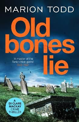 Picture of Old Bones Lie: An unputdownable Scottish detective thriller