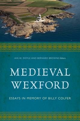Picture of Medieval Wexford: Essays in Memory of Billy Colfer