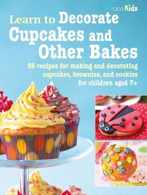 Picture of Learn to Decorate Cupcakes and Other Bakes: 35 Recipes for Making and Decorating Cupcakes, Brownies, and Cookies