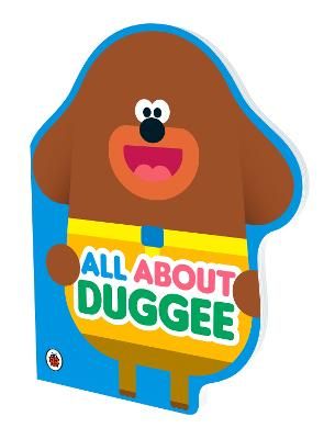 Picture of Hey Duggee: All About Duggee: A Duggee-Shaped Board Book