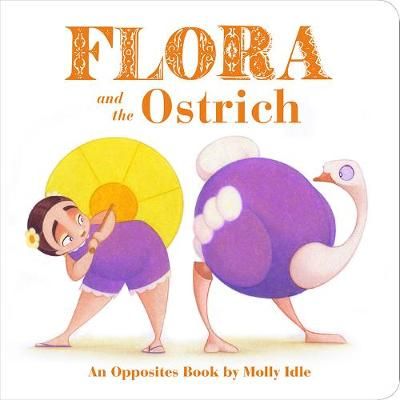 Picture of Flora and the Ostrich: An Opposites Book by Molly Idle