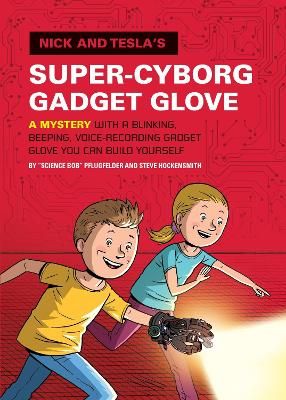 Picture of Nick and Tesla's Super-Cyborg Gadget Glove: A Mystery with a Blinking, Beeping, Voice-Recording Gadget Glove You Can Build Yourself