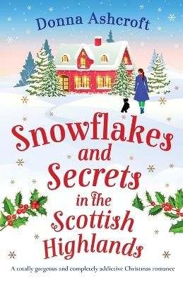 Picture of Snowflakes and Secrets in the Scottish Highlands: A totally gorgeous and completely addictive Christmas romance