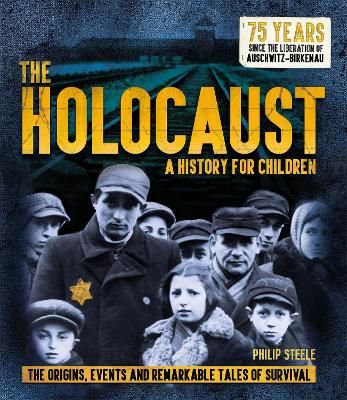 Picture of The Holocaust: A History for Children: The origins, events and remarkable tales of survival