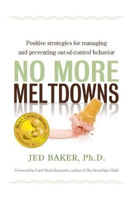 Picture of No More Meltdowns: Positive Strategies for Managing and Preventing Out-of-Control Behavior