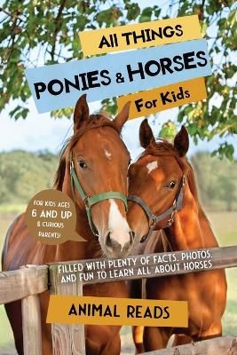 Picture of All Things Ponies & Horses For Kids: Filled With Plenty of Facts, Photos, and Fun to Learn all About Horses