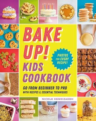 Picture of Bake Up! Kids Cookbook: Go from Beginner to Pro with 60 Recipes and Essential Techniques