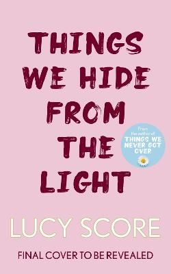 Picture of Things We Hide From The Light: the unforgettable sequel to global bestseller Things We Never Got Over