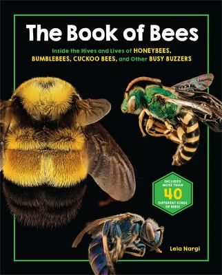 Picture of The Book of Bees: Inside the Hives and Lives of Honeybees, Bumblebees, Cuckoo Bees, and Other Busy Buzzers