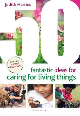 Picture of 50 Fantastic Ideas for Caring for Living Things