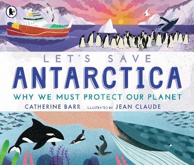 Picture of Let's Save Antarctica: Why we must protect our planet