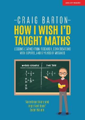 Picture of How I Wish I Had Taught Maths: Reflections on research, conversations with experts, and 12 years of mistakes