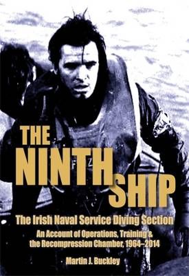 Picture of The Ninth Ship: The Irish Naval Service Diving Section: An Account of Operations, Training & the Recompression Chamber, 1964-2014
