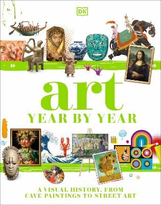 Picture of Art Year by Year: A Visual History, from Cave Paintings to Street Art