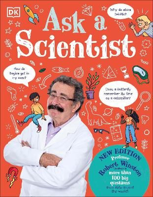 Picture of Ask A Scientist (New Edition): Professor Robert Winston Answers More Than 100 Big Questions From Kids Around the World!