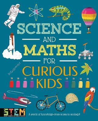 Picture of Science and Maths for Curious Kids: A World of Knowledge - from Atoms to Zoology!