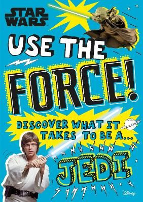 Picture of Star Wars Use the Force!: Discover what it takes to be a Jedi