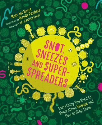 Picture of Snot, Sneezes, and Super-Spreaders: Everything You Need to Know About Viruses and How to Stop Them.