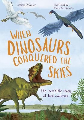 Picture of When Dinosaurs Conquered the Skies: The incredible story of bird evolution: Volume 4