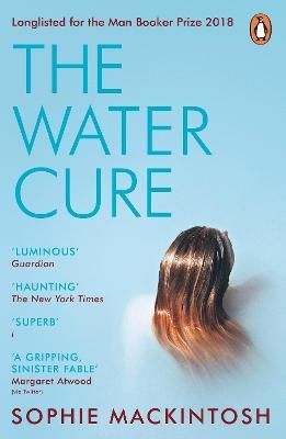 Picture of The Water Cure: LONGLISTED FOR THE MAN BOOKER PRIZE 2018