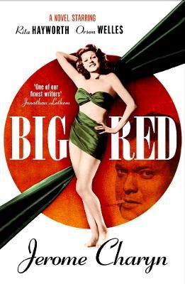 Picture of Big Red: A Novel Starring Rita Hayworth and Orson Welles