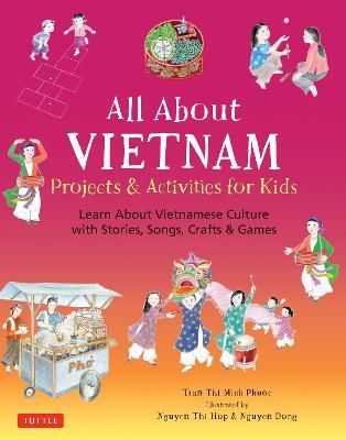 Picture of All About Vietnam: Projects & Activities for Kids: Learn About Vietnamese Culture with Stories, Songs, Crafts and Games