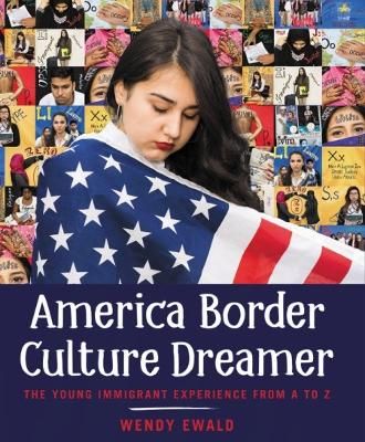 Picture of America Border Culture Dreamer: The Young Immigrant Experience from A to Z