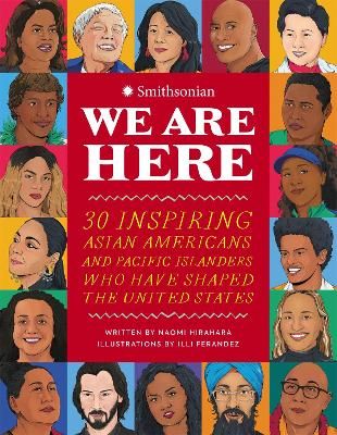 Picture of We Are Here: 30 Inspiring Asian Americans and Pacific Islanders Who Have Shaped the United States