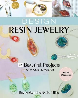 Picture of Design Resin Jewelry: 37 Beautiful Projects to Make & Wear; for All Skill Levels