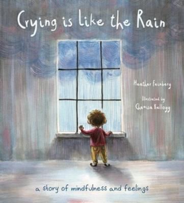 Picture of Crying is Like the Rain: A Story of Mindfulness and Feelings
