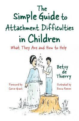 Picture of The Simple Guide to Attachment Difficulties in Children: What They Are and How to Help