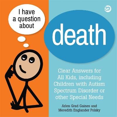 Picture of I Have a Question about Death: Clear Answers for All Kids, including Children with Autism Spectrum Disorder or other Special Needs